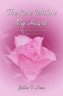 The Rose Within My Heart di Jettie C Hess edito da America Star Books