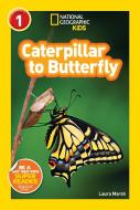 National Geographic Kids Readers: Caterpillar to Butterfly di Laura Marsh edito da National Geographic Kids