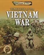 Timeline of the Vietnam War di Charlie Samuels edito da Gareth Stevens Publishing