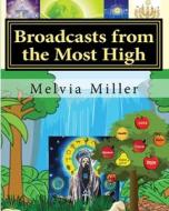 Broadcasts from the Most High: The Creator Has a Master Plan di Melvia Miller edito da Createspace