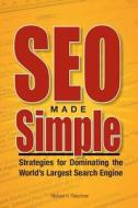 Seo Made Simple: Strategies for Dominating the World's Largest Search Engine di MR Michael H. Fleischner, Michael H. Fleischner edito da Createspace