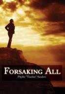 Forsaking All di Phyllis Teacher Sanders edito da Publishamerica