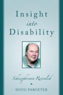 Insight Into Disability di Doug Pargeter edito da iUniverse