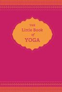 Little Book of Yoga di Nora Isaacs edito da Chronicle Books