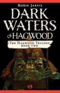 Dark Waters of Hagwood di Robin Jarvis edito da OPEN ROAD MEDIA E-RIGINAL