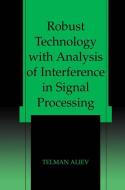 Robust Technology with Analysis of Interference in Signal Processing di Telman Aliev edito da Springer US