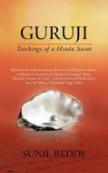 Guruji: Teachings of a Hindu Saint di Sunil Reddy edito da AUTHORHOUSE