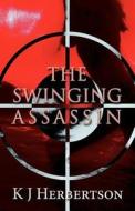 The Swinging Assassin di K J Herbertson edito da America Star Books