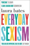 Everyday Sexism di Laura Bates edito da Simon & Schuster Ltd