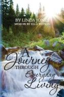 A Journey Through Everyday Living di Linda Jones edito da Createspace