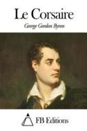 Le Corsaire di George Gordon Byron edito da Createspace