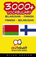 3000+ Belarusian - Finnish Finnish - Belarusian Vocabulary di Gilad Soffer edito da Createspace
