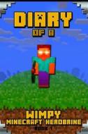 Minecraft Diary of a Wimpy Minecraft Herobrine Book 1: Unofficial Minecraft Book for Kids. Extraordinary Intelligent Masterpiece That Makes Children L di Wimpy Steve, Minecraft Books, Minecraft Books Paperback edito da Createspace