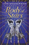 BODY OF STARS di LAURA MAYLEN WALTER edito da HODDER & HEADLINE OME