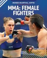 Mma: Female Fighters di Frazer Andrew Krohn edito da ABDO & DAUGHTERS