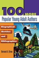 100 More Popular Young Adult Authors di Bernard A. Drew edito da Libraries Unlimited
