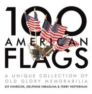 100 American Flags di Kit Hinrichs, Delphine Hirasuna edito da Ten Speed Press