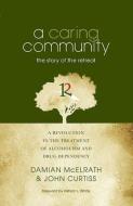 A Caring Community: The Story of the Retreat di Damian McElrath, John H. Curtiss edito da BOOKHOUSE FULFILLMENT