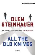 All the Old Knives di Olen Steinhauer edito da Large Print Press