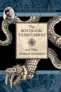 The Boats of the "glen Carrig" and Other Nautical Adventures: The Collected Fiction of William Hope Hodgson, Volume 1 di William Hodgson edito da NIGHT SHADE BOOKS