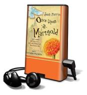 Once Upon a Marigold: Part Comedy, Part Love Story, Part Everything-But-The-Kitchen-Sink [With Headphones] di Jean Ferris edito da Findaway World