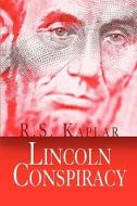 Lincoln Conspiracy di R S Kaplar edito da America Star Books