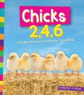 Chicks 2, 4, 6: A Baby Animals Counting by Twos Book di Martha E. H. Rustad edito da AMICUS