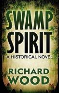 Swamp Spirit di Richard Wood edito da America Star Books
