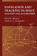 Navigation and Tracking in Space: Analysis and Algorithms di Sanat K Biswas edito da ARTECH HOUSE INC