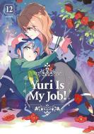 Yuri Is My Job! 12 di Miman edito da KODANSHA COMICS