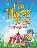 Fun Places To Go (A Coloring Book) di Jupiter Kids edito da Jupiter Kids
