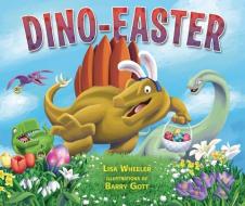 Dino-Easter di Lisa Wheeler edito da CAROLRHODA BOOKS