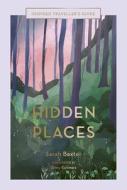 Hidden Places di Sarah Baxter edito da Quarto Publishing Plc