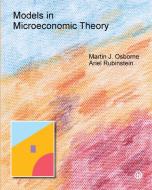 Models in Microeconomic Theory di Martin Osborne, Ariel Rubinstein edito da Open Book Publishers