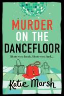 Murder on the Dancefloor di Katie Marsh edito da Boldwood Books Ltd