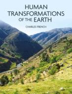 Human Transformations of the Earth di Charles French edito da OXBOW BOOKS
