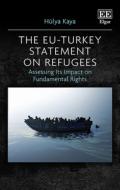 The EU-Turkey Statement On Refugees di Hulya Kaya edito da Edward Elgar Publishing Ltd