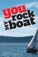 You Rock My Boat: Blank Lined Journal with Calendar for Boating di Sean Kempenski edito da INDEPENDENTLY PUBLISHED