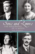 Sons And Lovers: The Biography Of A Novel di Neil Roberts edito da Liverpool University Press