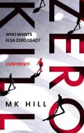 Zero Kill di M.K. Hill edito da Head Of Zeus