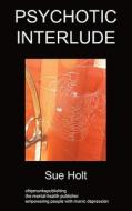 Psychotic Interlude: Poetry di Sue Holt edito da CHIPMUNKAPUB