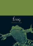 Frog di Charlotte Sleigh edito da Reaktion Books