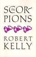 Scorpions di Robert Kelly edito da BARRYTOWN LTD