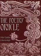 The Poetry Oracle di Amber Guetebier, Brenda Knight edito da Consortium Of Collective Consciousness,u.s.