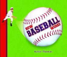 How Baseball Works di Keltie Thomas edito da Maple Tree Press(CA)
