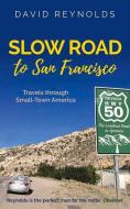 Slow Road to San Francisco di David Reynolds edito da MUSWELL PR