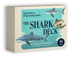 The Shark Deck: A Deep Dive on 50 Fascinating Sharks di Charlotte Birkmanis edito da SMITH STREET BOOKS