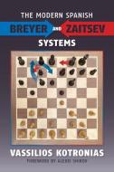 The Modern Spanish: Breyer and Zaitsev Systems di Vassilios Kotronias edito da RUSSELL ENTERPRISES INC