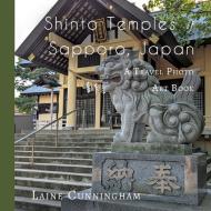 Shinto Temples of Sapporo, Japan di Laine Cunningham edito da Sun Dogs Creations