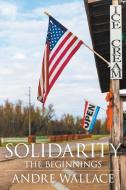 Solidarity - The Beginnings di Andre Wallace edito da Strategic Book Publishing & Rights Agency, LLC
